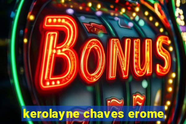 kerolayne chaves erome